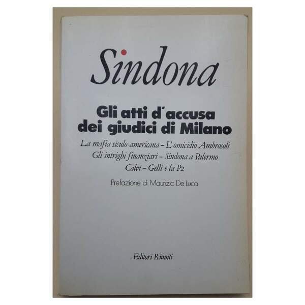 SINDONA - GLI ATTI D'ACCUSA DEI GIUDICI DI MILANO( 1986)