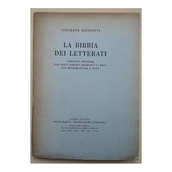 LA BIBBIA DEI LETTERATI-VERSIONI CRITICHE DAI TESTI EBRAICI ARAMAICI E GRECI CON INTRODUZIONE E NOTE(1963)