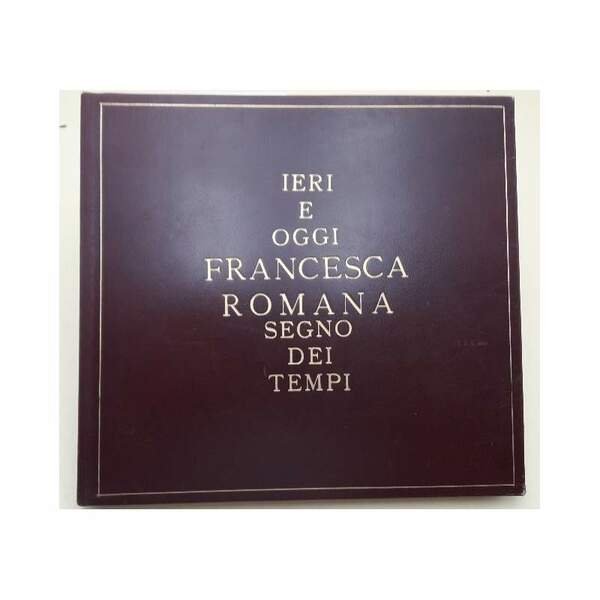 1384-1984 IERI E OGGI FRANCESCA ROMANA SEGNO DEI TEMPI(1984)