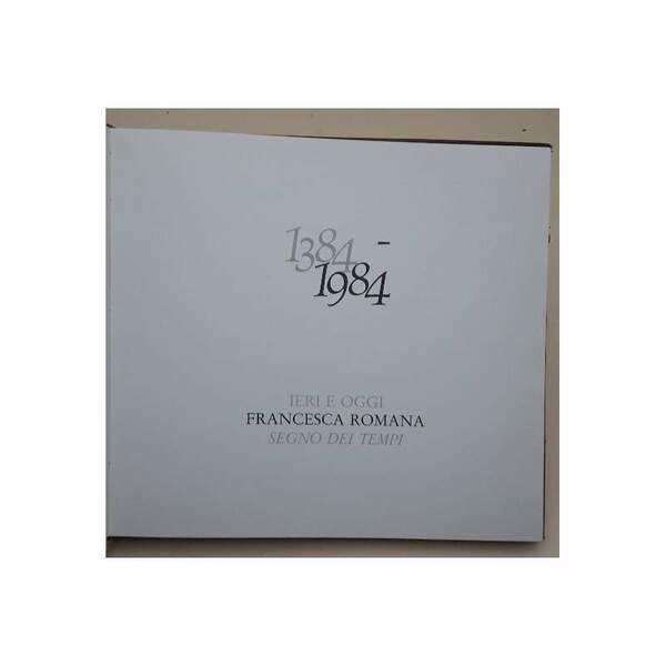 1384-1984 IERI E OGGI FRANCESCA ROMANA SEGNO DEI TEMPI(1984)
