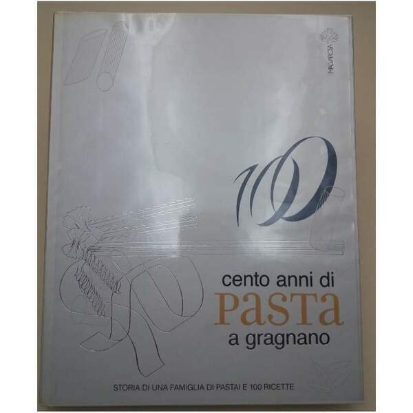 CENTO ANNI DI PASTA A GRAGNANO-STORIA DI UNA FAMIGLIA DI …
