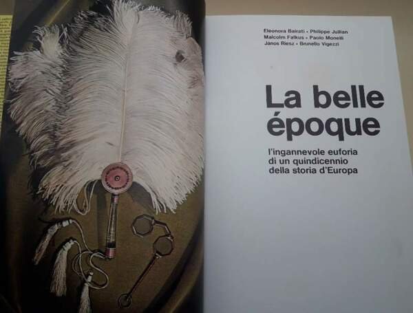 LA BELLE EPOQUE-L'INGANNEVOLE EUFORIA DI UN QUINDICENNIO DELLA STORIA D'EUROPA( …