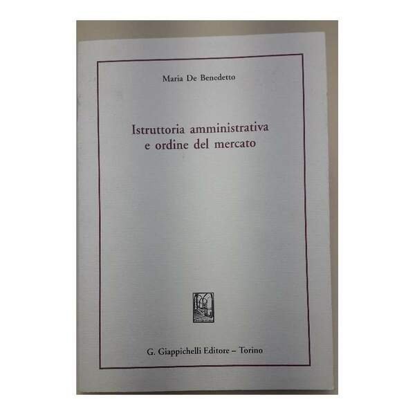 ISTRUTTORIA AMMINISTRATIVA E ORDINE DEL MERCATO(2008)