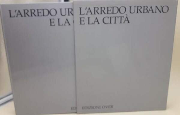 L'ARREDO URBANO E LA CITTA'-III vol.