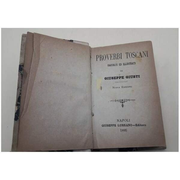 PROVERBI TOSCANI RACCOLTI E ILLUSTRATI DA GIUSEPPE GIUSTI(1895)