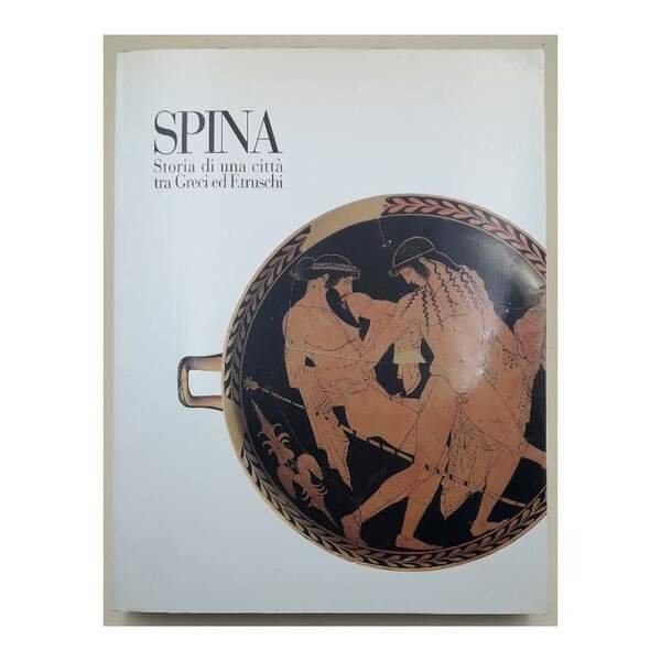 SPINA-STORIA DI UNA CITTA' TRA GRECI ED ETRUSCHI(1993)