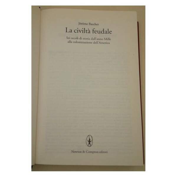 LA CIVILTA' FEUDALE-SEI SECOLI DI STORIA DALL'ANNO MILLE ALLA COLONIZZAZIONE …