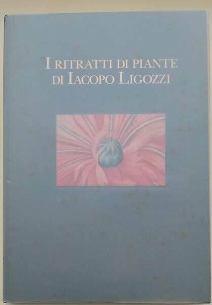 I RITRATTI DI PIANTE DI IACOPO LIGOZZI( 1993)