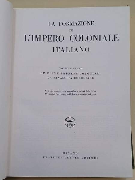 LA FORMAZIONE DE L'IMPERO COLONIALE ITALIANO- vol. I-( 1938)