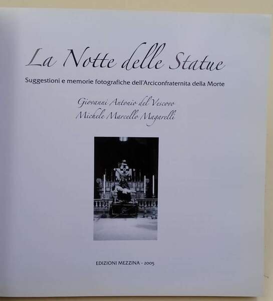 LA NOTTE DELLE STATUE-SUGGESTIONI E MEMORIE FOTOGRAFICHE DELL'ARCICONFRATERNITA DELLA MORTE(2005)