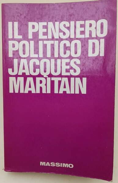 IL PENSIERO POLITICO DI JACQUES MARITAIN (1974)