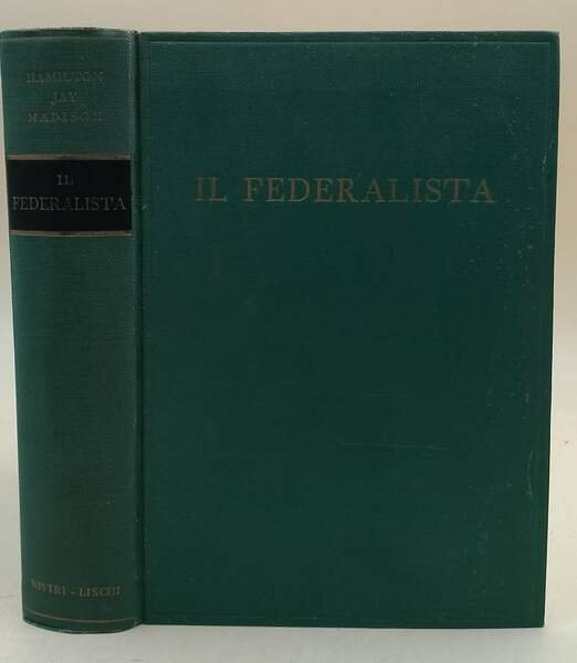 IL FEDERALISTA(COMMENTO ALLA COSTITUZIONE DEGLI STATI UNITI)( 1955)