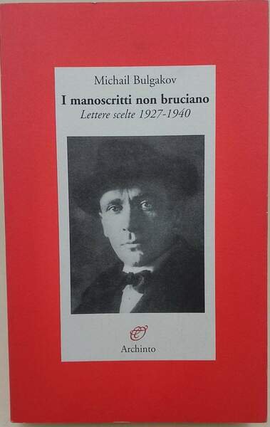 I MANOSCRITTI NON BRUCIANO-LETTERE SCELTE 1927-1940(2002)