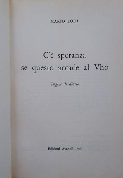 C'E' SPERANZA SE QUESTO ACCADE AL VHO(PAGINE DI DIARIO(1963)