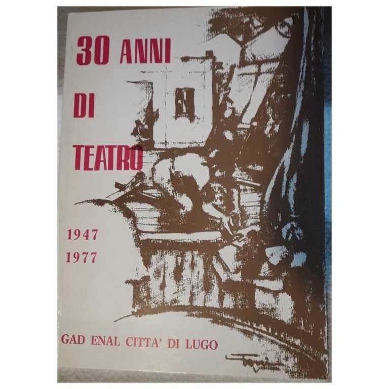 30 ANNI DI TEATRO 1947 1977(1976)