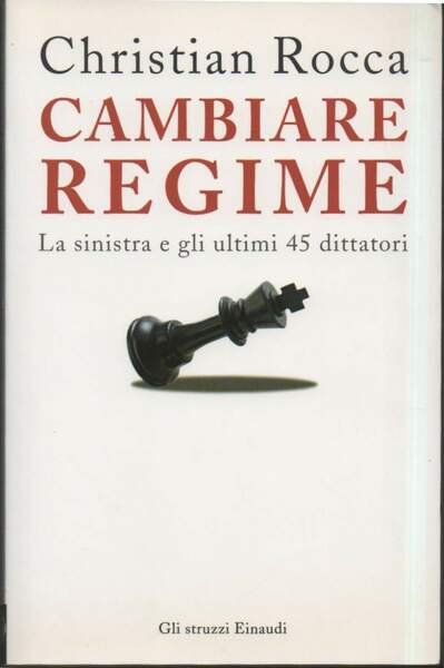 CAMBIARE REGIME - La sinistra e gli ultimi 45 dittatori …