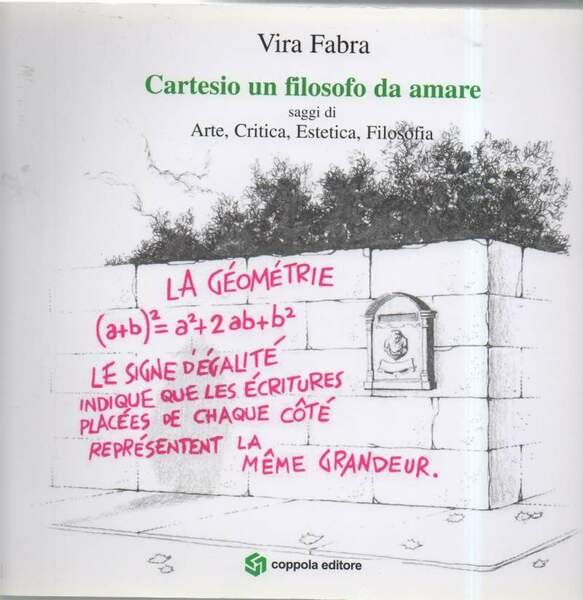CARTESIO UN FILOSOFO DA AMARE-Saggi di Arte, Critica, Estetica, Filosofia (2009)