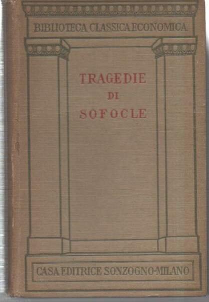 TRAGEDIE DI SOFOCLE - Edipo re, Antigone, Ajace, Le Trachinie, Elettra, Filottete, Edipo a Colono (1933)