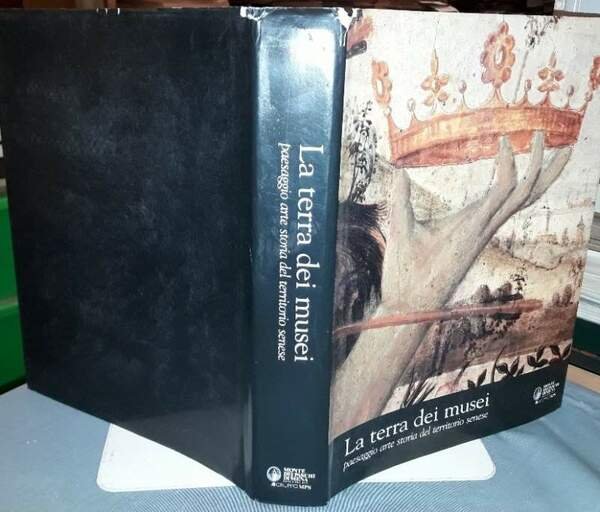 LA TERRA DEI MUSEI-paesaggio arte storia del territorio senese (2006)