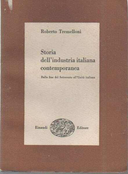 STORIA DELL'INDUSTRIA ITALIANA CONTEMPORANEA-volume primo:Dalla fine del settecento all'Unita italiana … | Immagine principale