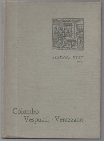 Colombo - Vespucci - Verrazzano. Prime relazioni di navigatori italiani …