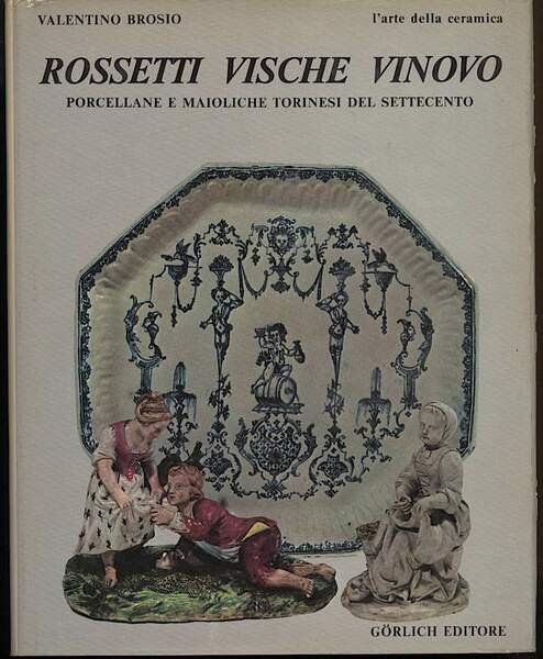 ROSSETTI VISCHE VINOVO porcellane e maioliche torinesi del settecento