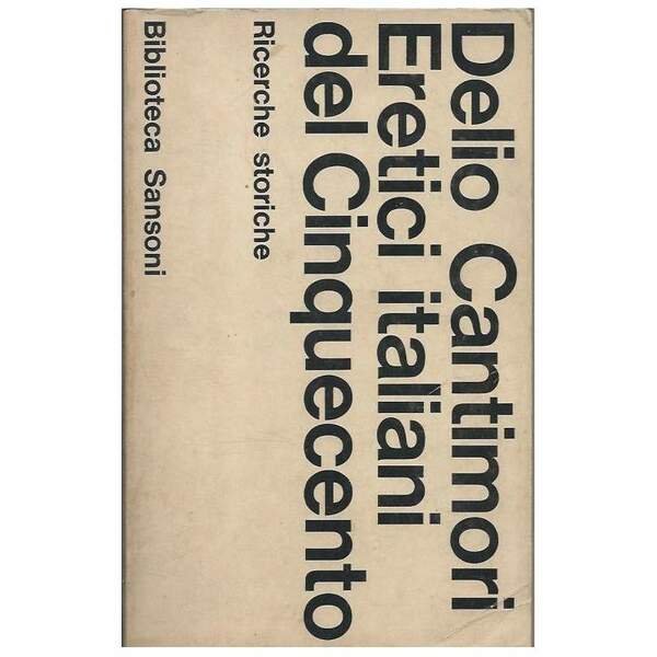 ERETICI ITALIANI DEL CINQUECENTO - Ricerche storiche