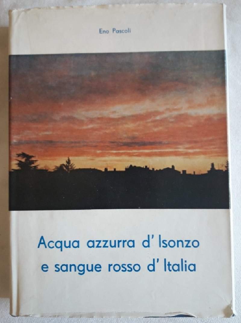 ACQUA AZZURRA D'ISONZO E SANGUE ROSSO D'ITALIA-RICORDI E DOCUMENTI PER … | Immagine principale