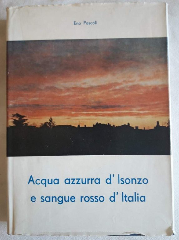 ACQUA AZZURRA D'ISONZO E SANGUE ROSSO D'ITALIA-RICORDI E DOCUMENTI PER … | Immagine Gallery 3
