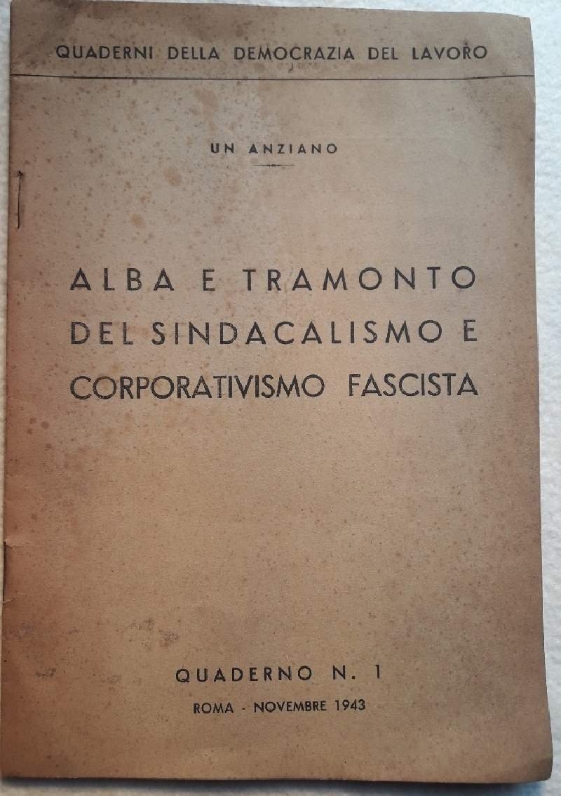 ALBA E TRAMONTO DEL SINDACALISMO E CORPORATIVISMO FASCISTA( 1943)