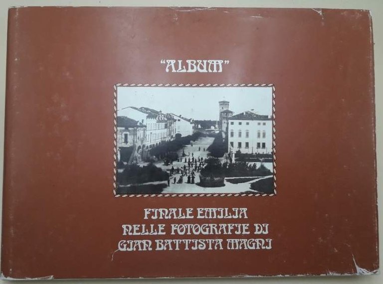ALBUM- FINALE EMILIA NELLE FOTOGRAFIE DI GIAN BATTISTA MAGNI(1981)