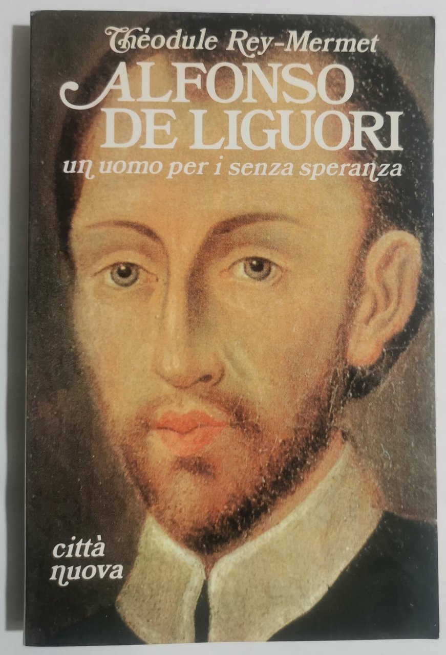 Alfonso de Liguori - un uomo per i senza speranza