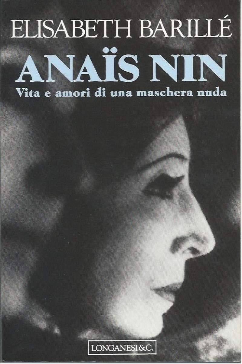 ANAIS NIN - Vita e amori di una maschera nuda
