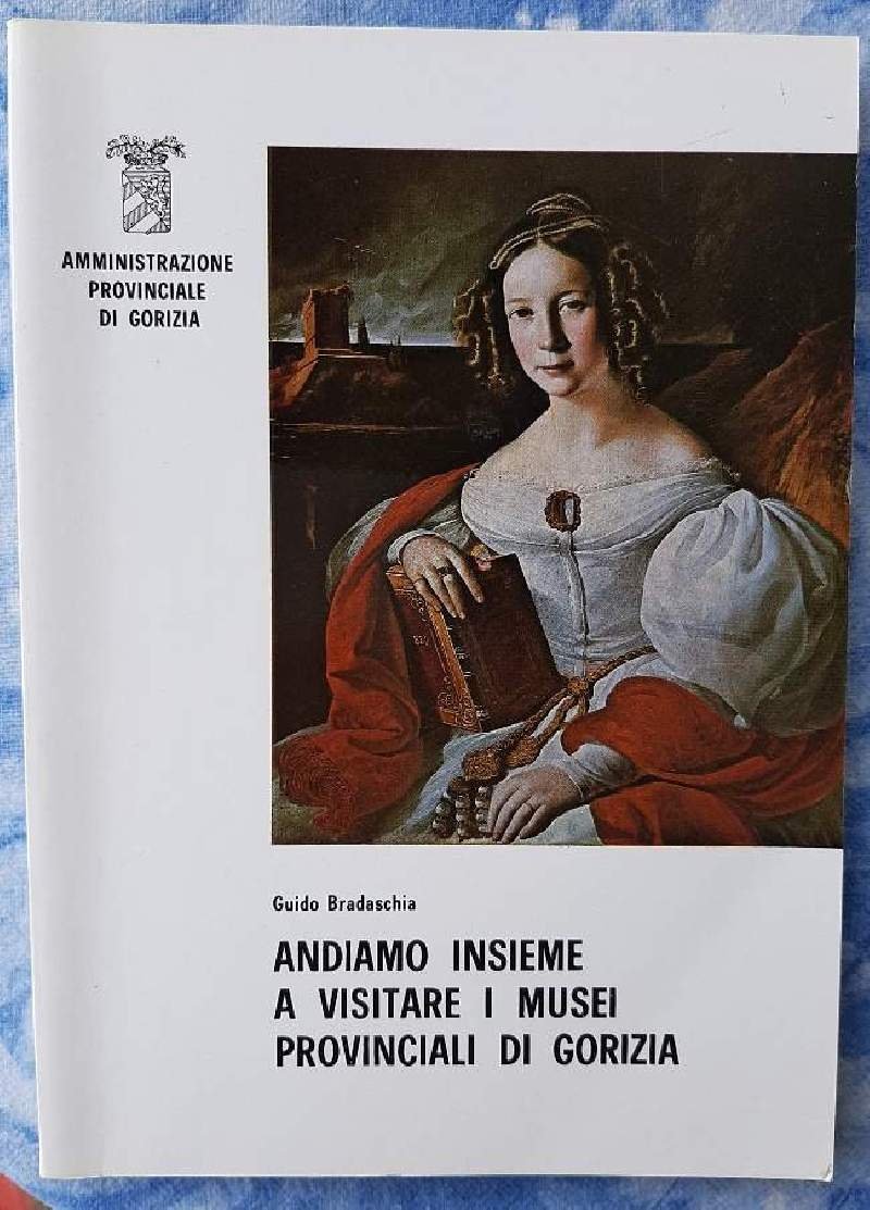 ANDIAMO INSIEME A VISITARE I MUSEI PROVINCIALI DI GORIZIA(1980)