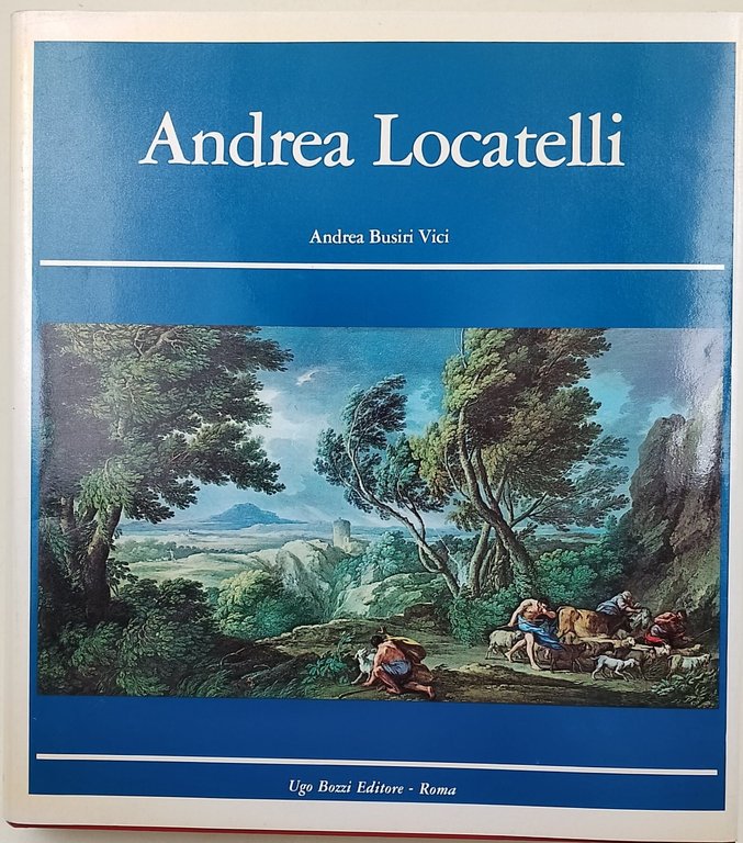 Andrea Locatelli e il paesaggio romano del settecento/ Andrea Locatelli …