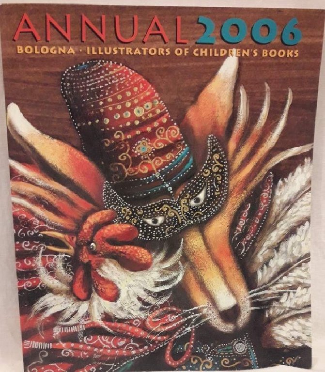 ANNUAL 2006 BOLOGNA-ILLUSTRATORS OF CHILDREN'S BOOKS( 2006)