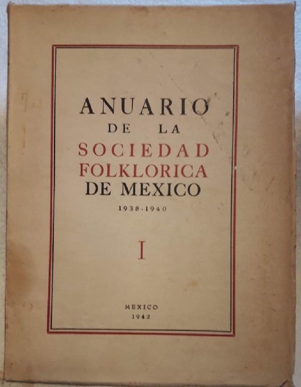 ANUARIO DE LA SOCIEDAD FOLKLORICA DE MEXICO 1938-1940- I VOL.( …