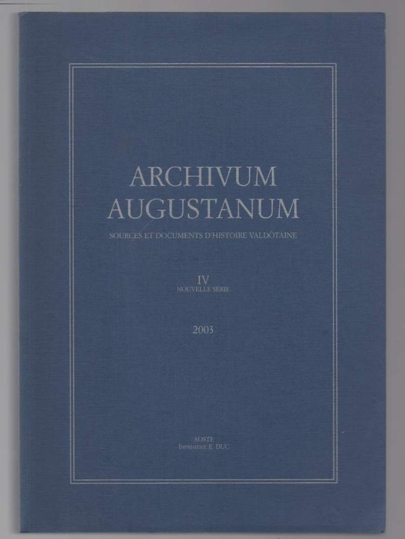 ARCHIVUM AUGUSTANUM Sources et documents d'histoire valdôtaine- IV nouvelle serie- …