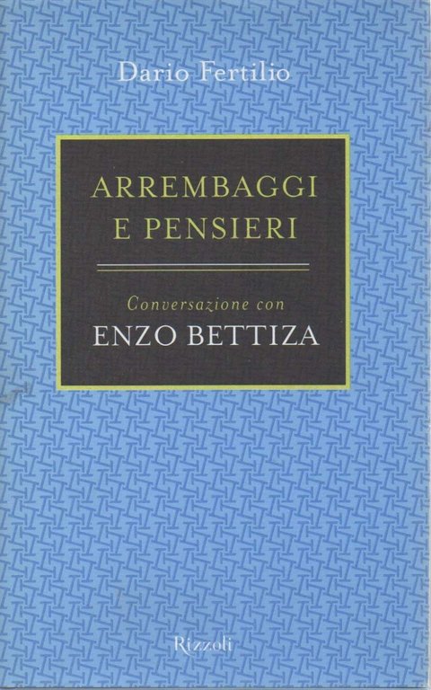 ARREMBAGGI E PENSIERI - Conversazioni con Enzo Bettiza (2001)