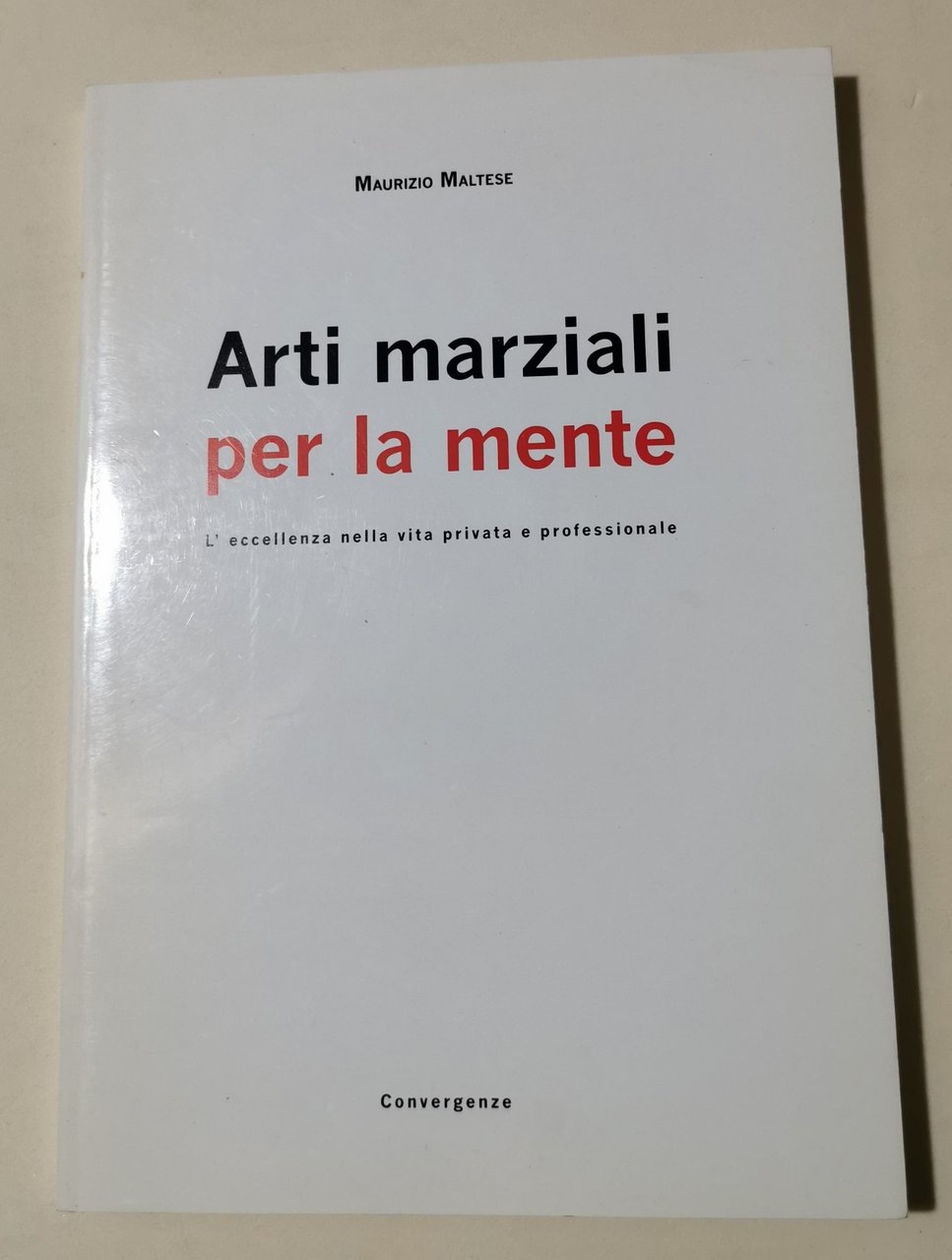 Arti marziali per la mente - L' eccellenza nella vita …