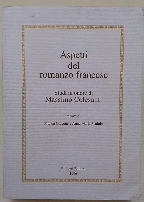 ASPETTI DEL ROMANZO FRANCESE-STUDI IN ONORE DI MASSIMO COLESANTI(1996)
