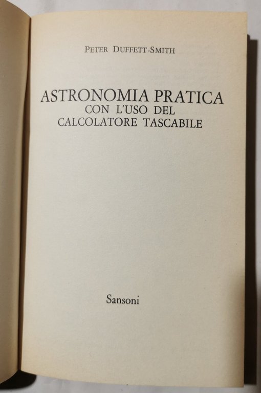 Astronomia pratica - Con l'uso del calcolatore tascabile.