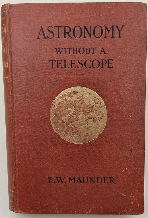 Astronomy without a telescope- A guide to the Constellations, and …