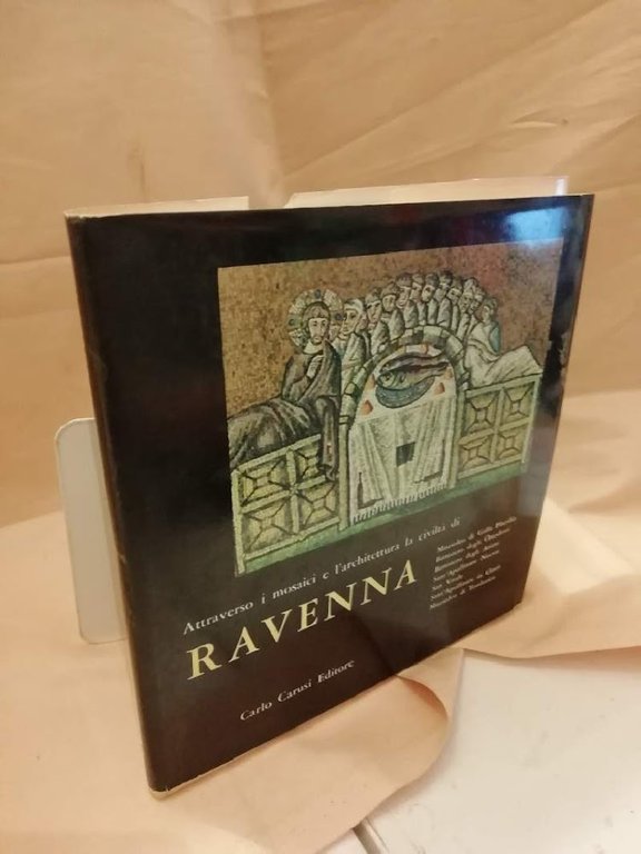 ATTRAVERSO I MOSAICI E L'ARCHITETTURA LA CIVILTA DI RAVENNA(1963)