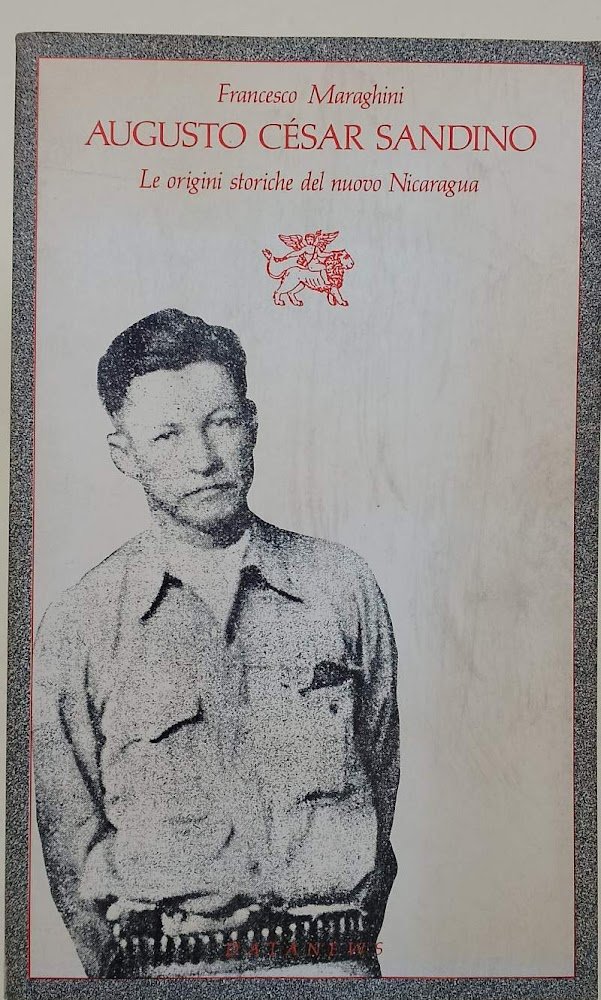 AUGUSTO CESAR SANDINO-LE ORIGINI STORICHE DEL NUOVO NICARAGUA(1989)