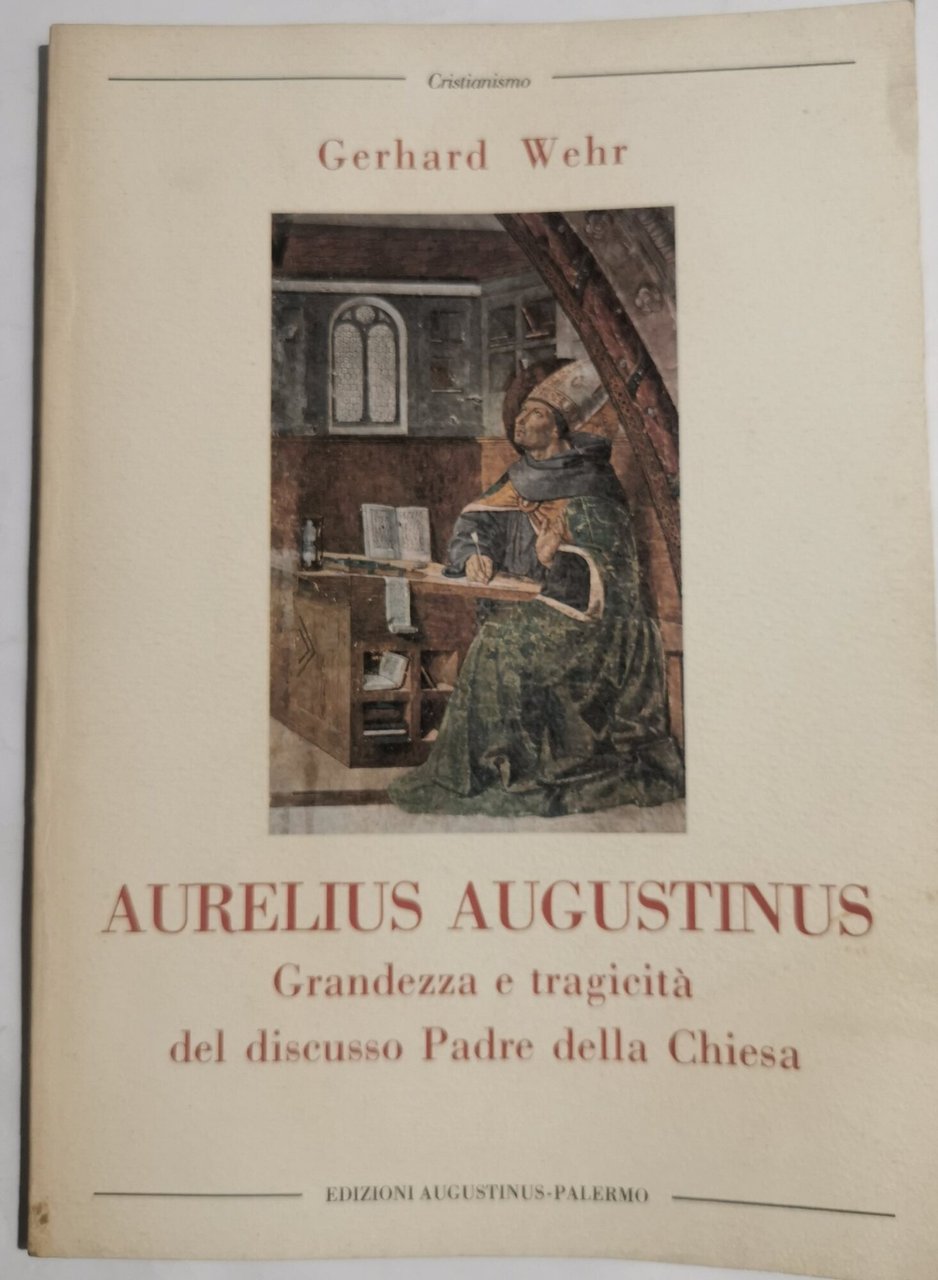 Aurelius Augustinus - grandezza e tragicità del discusso Padre delle …
