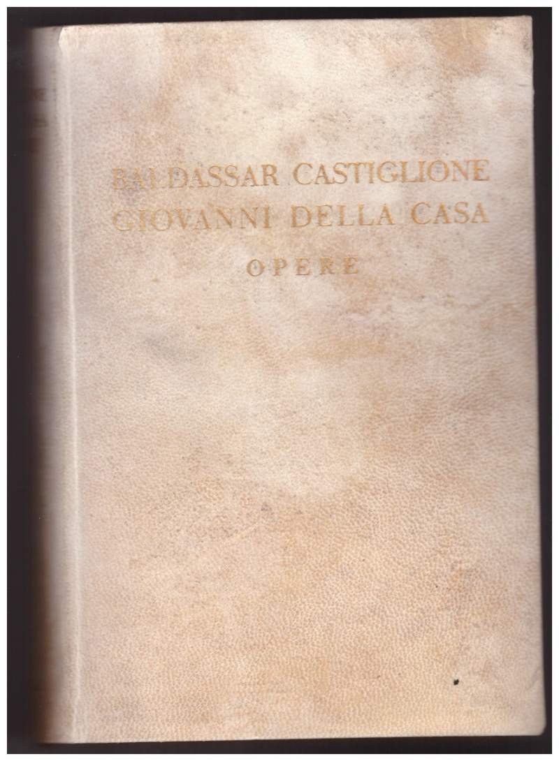 BALDASSAR CASTIGLIONE GIOVANNI DELLA CASA - OPERE (1937) | Immagine principale
