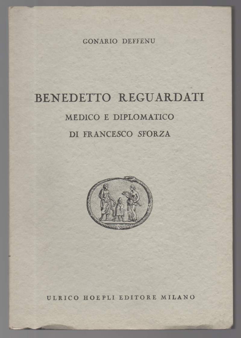 BENEDETTO REGUARDATI Medico e diplomatico di Francesco Sforza (1955)