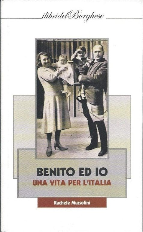 BENITO ED IO - Una vita per l'italia
