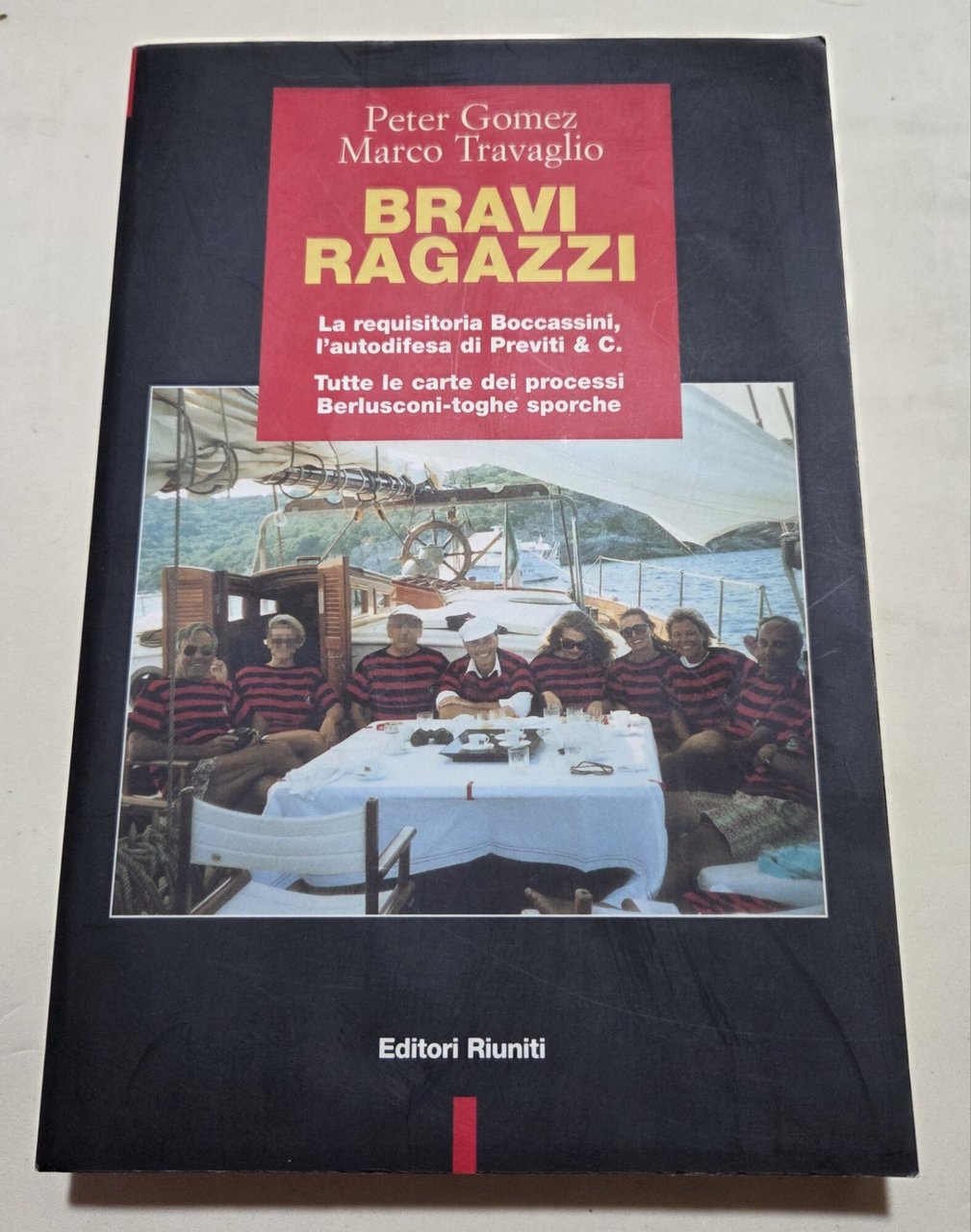Bravi ragazzi. La requisitoria Boccassini, l'autodifesa di Previti &amp; C. …